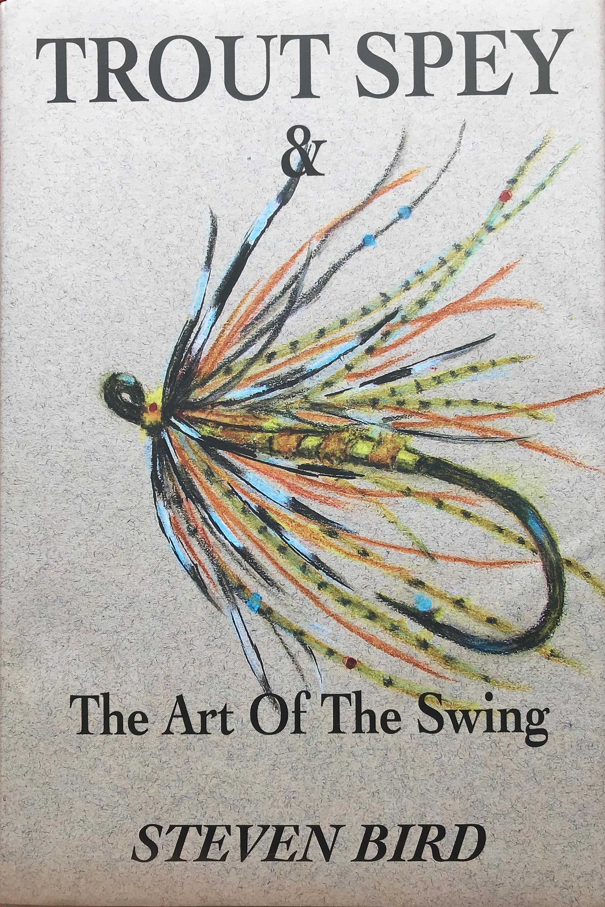Cover of Trout Spey and the  Art of the Swing b y Steven Bird